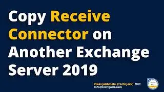 Copy Exchange 2019 Receive Connector to Another Exchange | Techi Jack