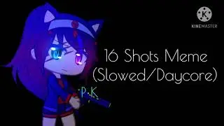 16 Shots Meme (Slowed/Daycore)