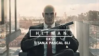 Hitman DX12 | Titan X Pascal SLI | 3440x1440 | Acer Predator X34 | 60FPS