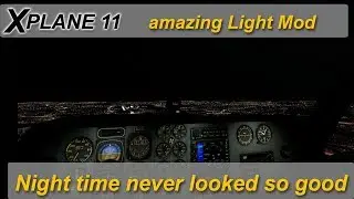 X-plane 11:  Amazing Night Time Lighting Mod. Night Time NEVER looked so good.