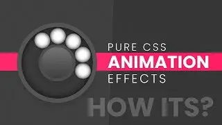 Pure CSS Animation Effects | How Its?