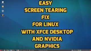 Easy Screen Tearing Fix for XFCE Linux and Nvidia Graphics