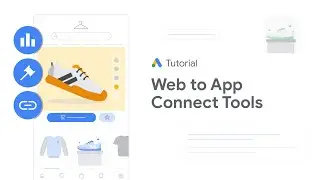 Web to App Connect: App Conversion Tracking, Bidding and Deep Linking: Google Ads Tutorials