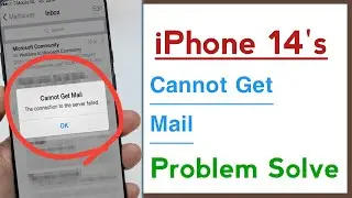 How To Fix Cannot Get Mail The Connection To The Server Failed in iPhone 14’s