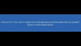 How to Fix "You can't make this change because the selection is locked" Error?