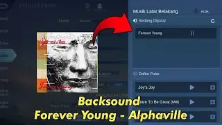 Backsound Mobile Legends Forever Young Alphaville No Password - No Banned - Patch Terbaru