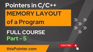 Memory Layout of a program in C/C++ | Full Course on Pointers in C/C++ for Beginners - Part 5