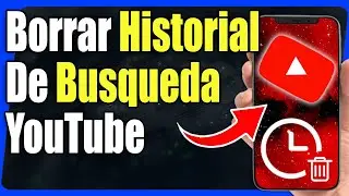 Como Borrar Historial De Busqueda en Youtube