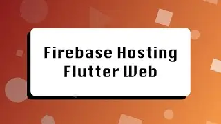 Deploy a Flutter Web App to Firebase Hosting