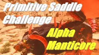 Primitive Saddle Challenge! Ark Survival Ascended: Alpha Manticore