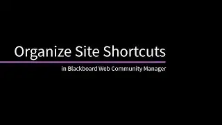 Organize Site Shortcuts in Blackboard Web Community Manager