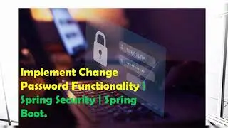 How to Implement Change Password Functionality in Spring Security | Spring Boot