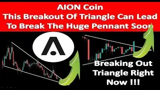 AION Coin This Breakout Of Triangle Can Lead To Break The Huge Pennant Soon