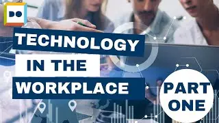 Technology in the Workplace: Part 1