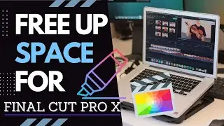 How to Free Up Disk Space for Final Cut Pro X