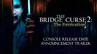 The Bridge Curse 2: The Extrication | Console Date Announcement Trailer