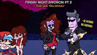 SERÁ QUE TEM VOLTA?  Friday Night Divorcin - FNF Mod