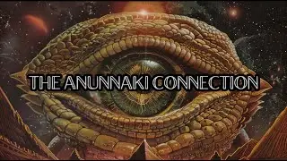 The Anunnaki Connection - Episode 3 