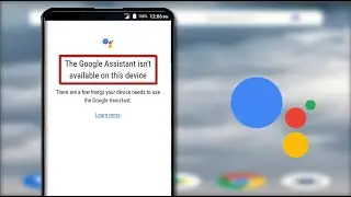 How to Fix Google Assistant Isn’t Available on This Device Error on Android Phone