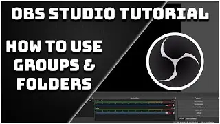 How To Organise Your Sources Using Groups - OBS Studio Tutorial