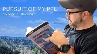 Pursuing My Private Pilot License - Episode 2 - Studying