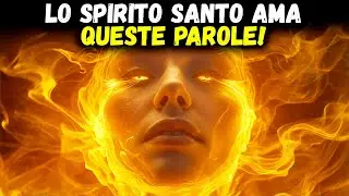 Lo Spirito Santo Ama Queste PAROLE, Ma Pochi Cristiani Le DICONO