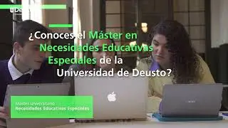 ¿Conoces el máster universitario en Necesidades Educativas Especiales de la Universidad de Deusto?