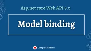 Model binding in Asp.net Core Web API  | Asp.net core Web API 8.0