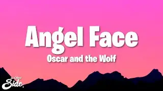 Oscar and the Wolf - Angel Face (Lyrics)