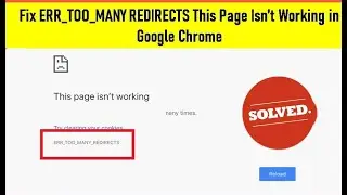 How to Fix ERR_TOO_MANY REDIRECTS This Page Isn’t Working in Google Chrome Error
