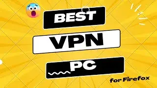 The Best Free VPN Extension for Firefox