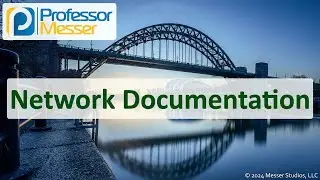 Network Documentation - CompTIA Network+ N10-009 - 3.1