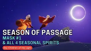 1st Mask: Beginning of Passage and All 4 Seasonal Spirits | Season of Passage | Sky: CotL