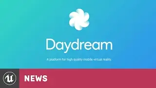 Google I/O: VR, Daydream & UE4 | News | Unreal Engine