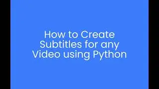 How to generate srt files and add subtitles to videos using Python