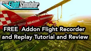 Flight Simulator 2020 FREE Flight Recorder and Replay Addon Tutorial and Review