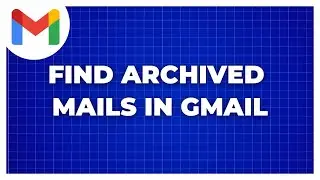 How To Find Archived Emails In Gmail