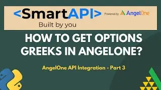 AngelOne Smart API Integration Part -3  | How to Get Options Greeks ? | Python