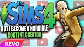 Sims 4 but I become a horrible content creator