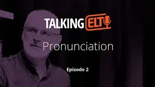 Pronunciation, Accent, and Identity (Talking ELT S4 E2)