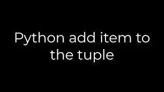 Python :Python add item to the tuple(5solution)