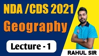 NDA | CDS 2021 | GEOGRAPHY | Lecture # 1 BY Rahul Sir