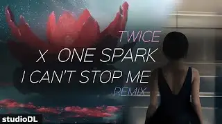 TWICE - ONE SPARK X I CAN'T STOP ME Remix