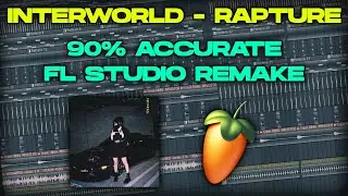 INTERWORLD - RAPTURE (FL STUDIO REMAKE) 90% ACCURATE!
