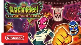 Guacamelee! Super Turbo Championship Edition - Launch Trailer - Nintendo Switch