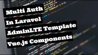 #8 Multiple Authentication in Laravel 7.x - Vue Components in Laravel - Passing Laravel Data to Vue