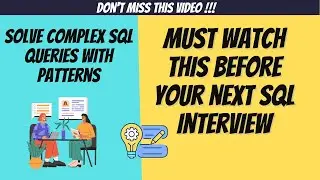 Solve complex SQL queries using patterns - Very easy technique | Part - 1