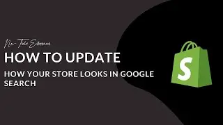 How to Update How Your Store Looks in Google Search| Maximizing Shopify