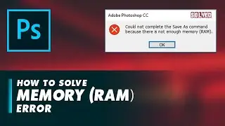 How to Solve Memory (RAM) Error - Adobe Photoshop