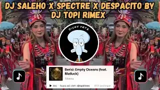 DJ SALEHO X SPECTRE X DESPACITO by DJ TOPI RIMEX | DJ SALEHO X MELODY SPECTRE FULL BASS VIRAL TIKTOK